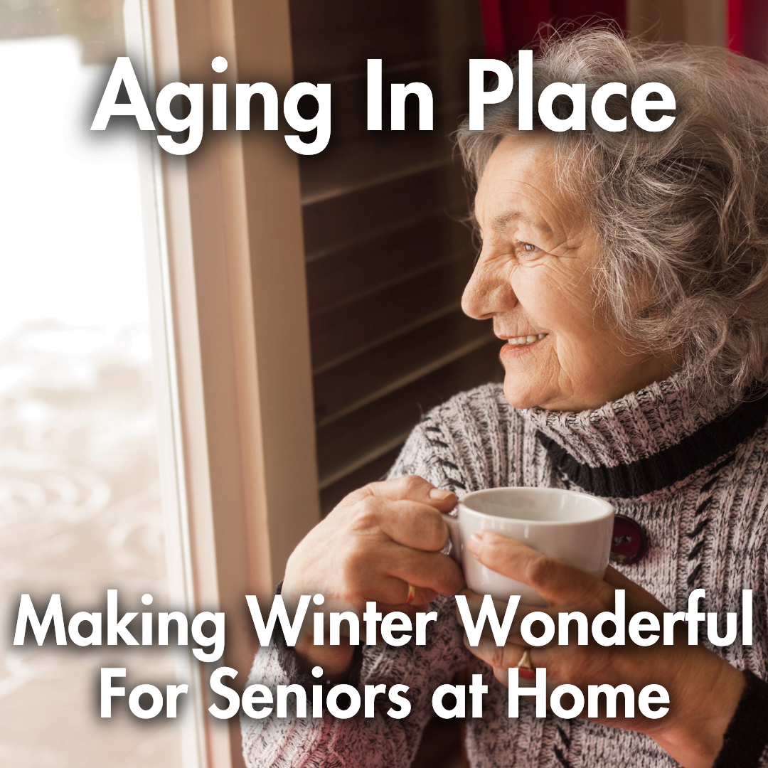 Aging In Place: Making Winter Wonderful for Canadian Seniors at Home