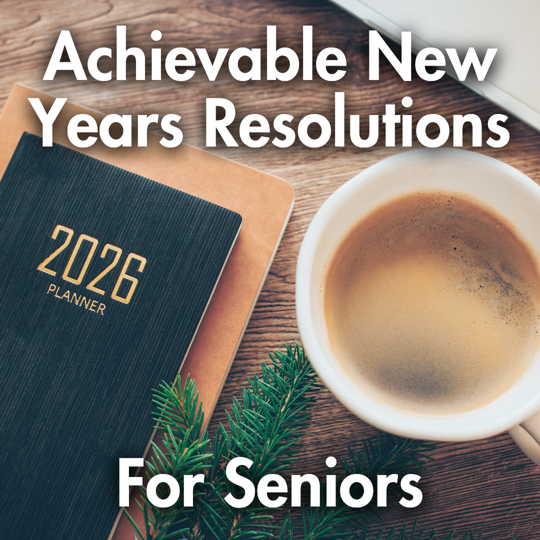 How to Make Achievable New Year's Resolutions for Seniors