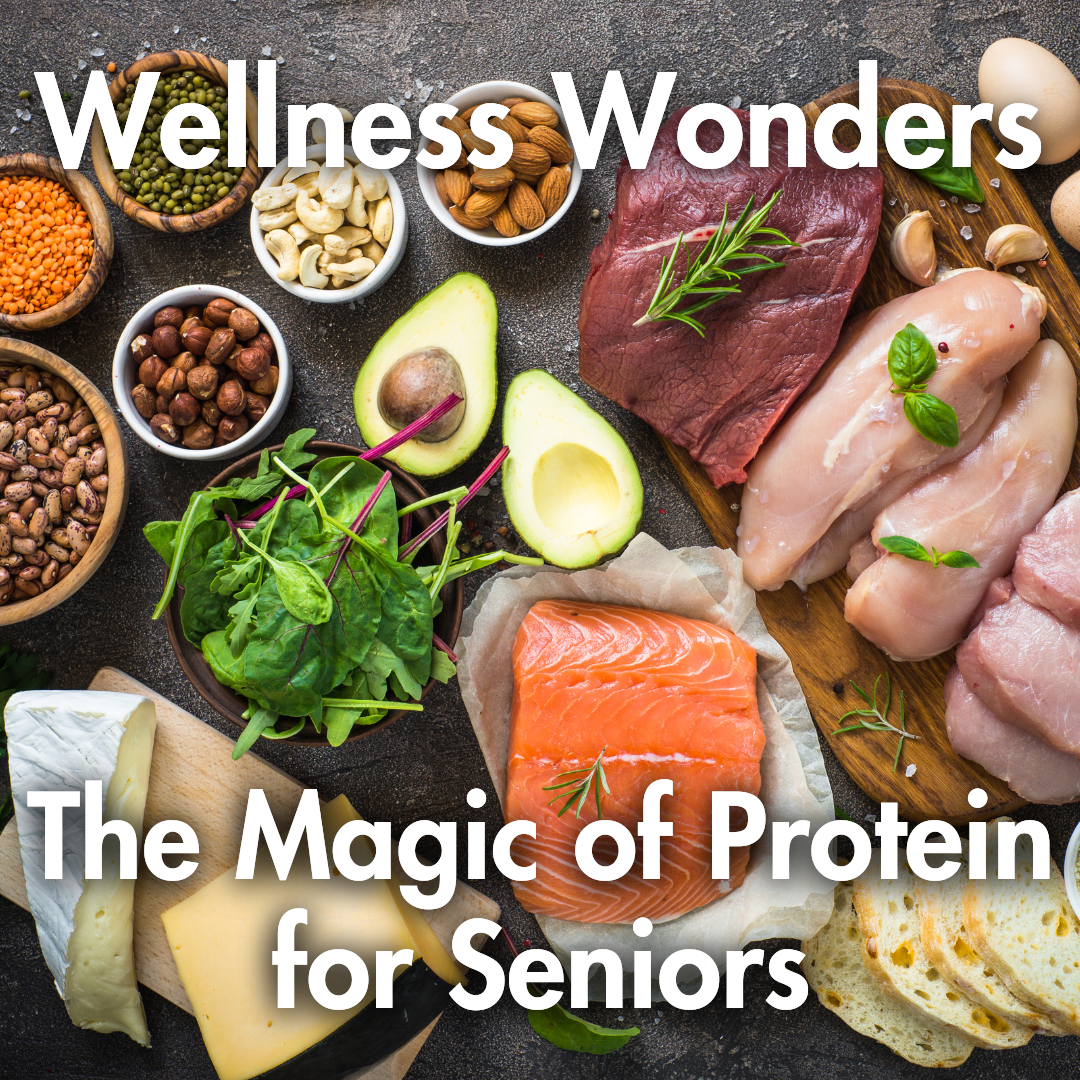 Wellness Wonders: The Magic of Protein for Seniors