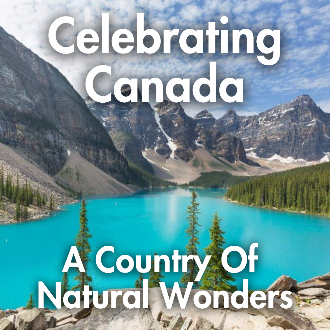 Celebrating Canada: A Country Of Natural Wonders