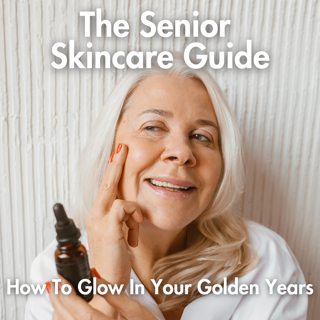 The Senior Skincare Guide